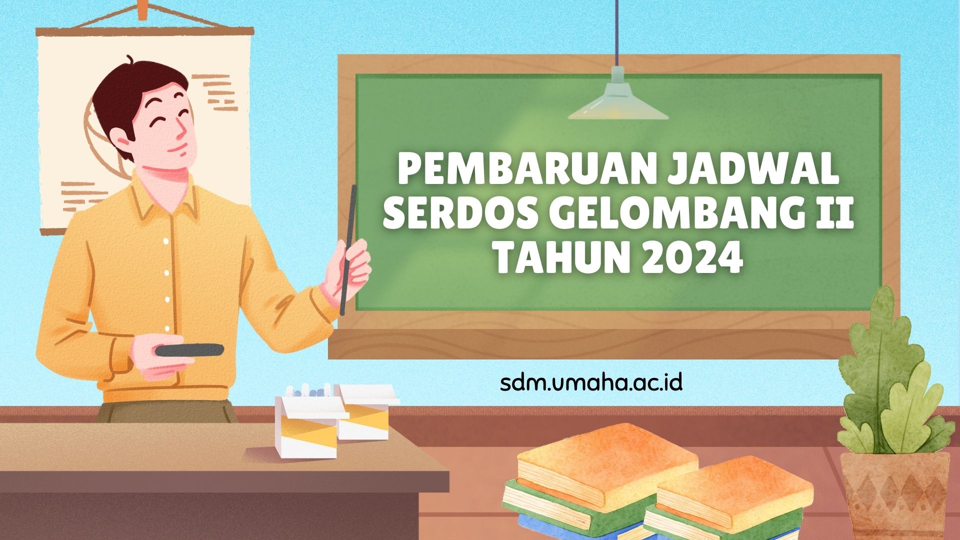 PEMBARUAN JADWAL SERTIFIKASI DOSEN (SERDOS) GELOMBANG II TAHUN 2024